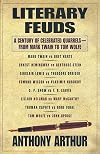 Literary Feuds: A Century of Celebrated Quarrels--From Mark Twain to Tom Wolfe