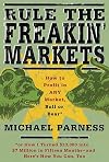 Rule the Freakin' Markets: How to Profit in Any Market, Bull or Bear