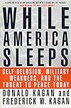While America Sleeps: Self-Delusion, Military Weakness, and the Threat to Peace Today