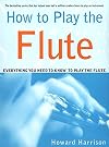 How to Play the Flute: Everything You Need to Know to Play the Flute