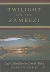 Twilight on the Zambezi : late colonialism in Central Africa