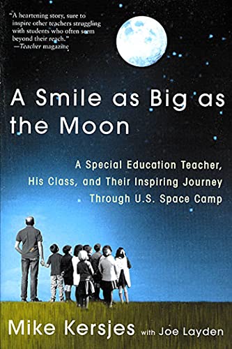 A Smile as Big as the Moon: A Special Education Teacher, His Class, and Their Inspiring Journey Through U.S. Space Camp (With: Mike Kersjes) cover