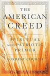 The American Creed: A Spiritual and Patriotic Primer