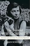 The Talented Miss Highsmith: The Secret Life and Serious Art of Patricia Highsmith