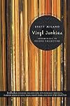 Vinyl Junkies: Adventures in Record Collecting