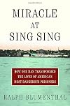 Miracle at Sing Sing: How One Man Transformed the Lives of America's Most Dangerous Prisoners