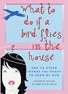 What to Do If a Bird Flies in the House: And 72 Other Things You Ought to Know By Now
