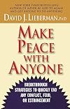 Make Peace With Anyone: Breakthrough Strategies to Quickly End Any Conflict, Feud, or Estrangement