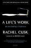 A Life's Work: On Becoming a Mother