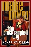 Make Love the Bruce Campbell Way