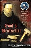 God's Bestseller: William Tyndale, Thomas More, and the Writing of the English Bible---A Story of Martyrdom and Betrayal