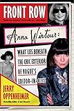 Front Row: Anna Wintour: What Lies Beneath the Chic Exterior of Vogue's Editor in Chief