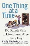 One Thing At a Time: 100 Simple Ways to Live Clutter-Free Every Day