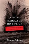 A Most Damnable Invention: Dynamite, Nitrates, and the Making of the Modern World