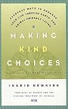 Making Kind Choices: Everyday Ways to Enhance Your Life Through Earth- and Animal-Friendly Living