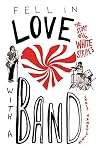 Fell in Love with a Band: The Story of The White Stripes