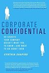 Corporate Confidential: 50 Secrets Your Company Doesn't Want You to Know---and What to Do About Them