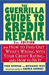 The Guerrilla Guide to Credit Repair: How to Find out What's Wrong with Your Credit Rating and How to Fix It
