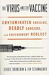 The Virus and the Vaccine: Contaminated Vaccine, Deadly Cancers, and Government Neglect