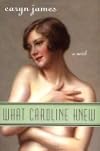 What Caroline Knew: A Novel