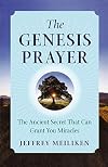 The Genesis Prayer: The Ancient Secret That Can Grant You Miracles
