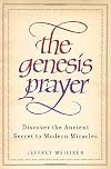 The Genesis Prayer: Discover the Ancient Secret to Modern Miracles