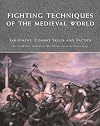 Fighting Techniques of the Medieval World: Equipment, Combat Skills and Tactics