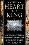 With the Heart of a King: Elizabeth I of England, Philip II of Spain, and the Fight for a Nation's Soul and Crown