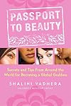 Passport to Beauty: Secrets and Tips from Around the World for Becoming a Global Goddess