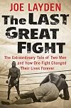The Last Great Fight: The Extraordinary Tale of Two Men and How One Fight Changed Their Lives Forever