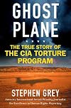 Ghost Plane: The True Story of the CIA Torture Program