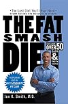 The Fat Smash Diet: The Last Diet You'll Ever Need