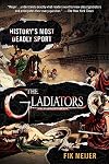 The Gladiators: History's Most Deadly Sport