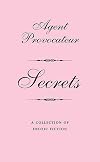 Agent Provocateur: Secrets: A Collection of Erotic Fiction