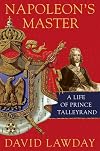 Napoleon's Master: A Life of Prince Talleyrand