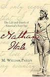 Nathan Hale: The Life and Death of America's First Spy