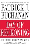 Day of Reckoning: How Hubris, Ideology, and Greed Are Tearing America Apart