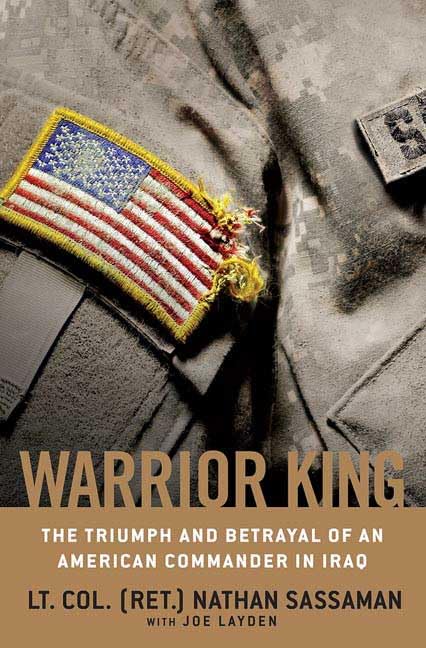 Warrior King: The Triumph and Betrayal of an American Commander in Iraq (With: Nathan Sassaman) cover