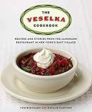 The Veselka Cookbook Recipes And Stories From The Landmark Restaurant In New Yorks East Village