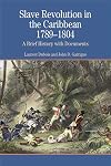 Slave Revolution in the Caribbean, 1789-1804: A Brief History with Documents
