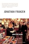 How to Be Alone: Essays