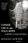 Savage Girls and Wild Boys: A History of Feral Children