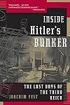 Inside Hitler's Bunker: The Last Days of the Third Reich