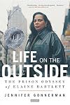 Life on the Outside: The Prison Odyssey of Elaine Bartlett