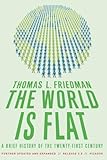 The World Is Flat 30 A Brief History Of The Twentyfirst Century