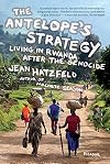 The Antelope's Strategy: Living in Rwanda After the Genocide