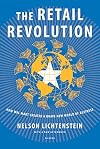 The Retail Revolution: How Wal-Mart Created a Brave New World of Business