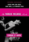 The Patrick Melrose Novels: Never Mind, Bad News, Some Hope, and Mother's Milk