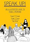 Speak Up: An Illustrated Guide to Public Speaking