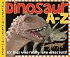 Dinosaur A-Z: For kids who really love dinosaurs!